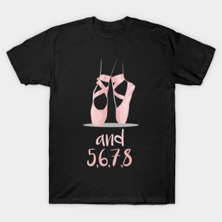 ...and 5, 6, 7, 8 - Dance Mode on - Funny Numbers for Dance Teacher T-Shirt